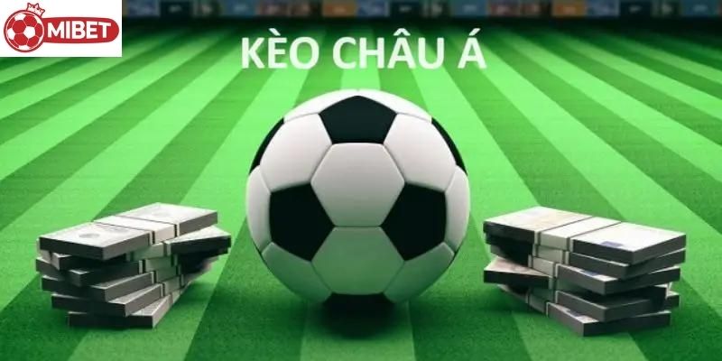 Kèo Châu Á Mibet - Thiên Đường Của Bóng Đá Và Cá Cược 4 Tự tin đặt cược với cách tính điểm kèo chuẩn xác