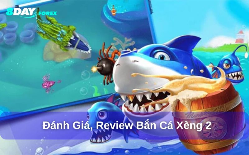 Bắn Cá Xèng 2 8day - Trò Chơi Giải Trí Đổi Thưởng Siêu Hot 4 Vì sao nên chọn bắn cá xèng 2 8day?