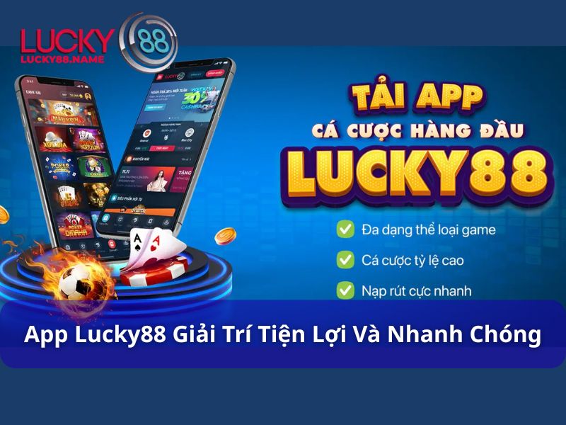 Tải App Lucky88 – Hướng dẫn chi tiết và lưu ý quan trọng 2 Giới thiệu App Lucky88