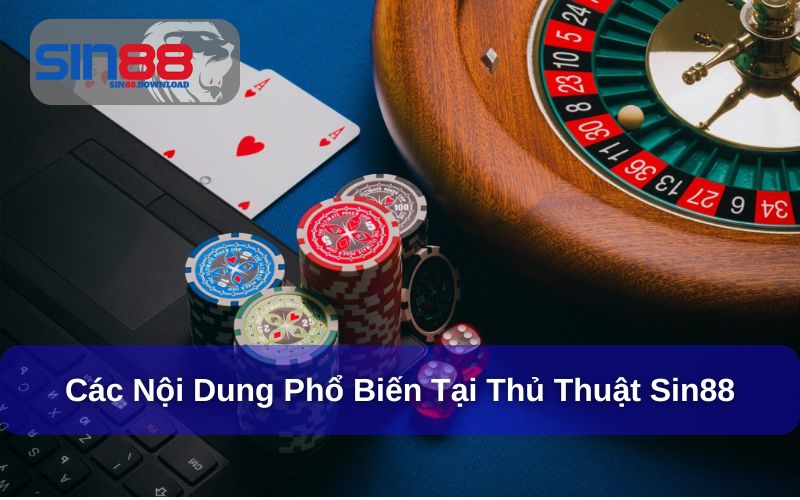 Thủ Thuật Cá Cược Tại Sin88 – Bí Quyết Nâng Cao Tỷ Lệ Thắng Cho Mọi Người Chơi 2 Các nội dung thủ thuật Sin88